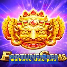 melhores slots para ganhar dinheiro